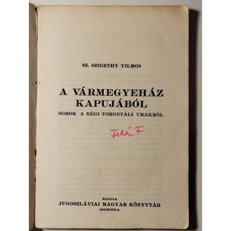 Sz. Szigethy Vilmos: A vármegyeház kapujából (Jugoszláviai Magyar Könyvtár II.)