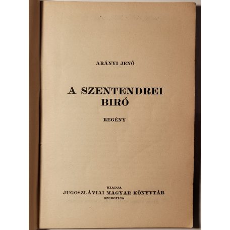 Arányi Jenő: A szentendrei bíró (Jugoszláviai Magyar Könyvtár VI.)