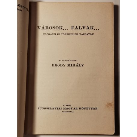 Városok... falvak... - Néprajzi és történelmi vázlatok (Jugoszláviai Magyar Könyvtár XI-XII.)