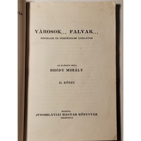 Városok... falvak... - Néprajzi és történelmi vázlatok (Jugoszláviai Magyar Könyvtár XI-XII.)
