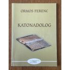Ormos Ferenc: Katonadolog (Dedikált)