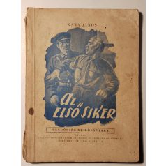   Kara János: Az első siker (Rendőrség Kiskönyvtára 1958 6. sz.)