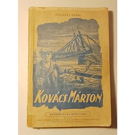 Pogonyi Antal: Kovács Márton (Rendőrség Kiskönyvtára 1959 11. sz.)