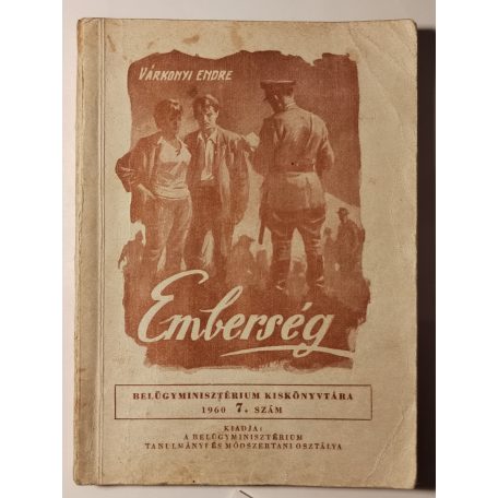 Várkonyi Endre: Emberség (Belügyminisztérium Kiskönyvtára 1960 7. sz.)