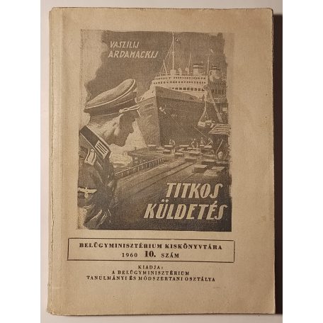 Vaszilij Ardamackij: Titkos küldetés (Belügyminisztérium Kiskönyvtára 1960 10. sz.)