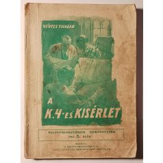   Vértes Tivadar: A ,,K-4-es kísérlet" (Belügyminisztérium Kiskönyvtára 1962 5. sz.)