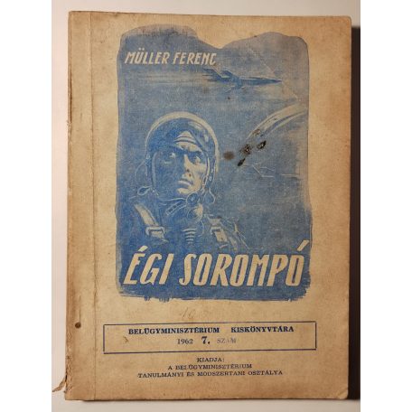 Müller Ferenc: Égi sorompó (Belügyminisztérium Kiskönyvtára 1962 7. sz.)