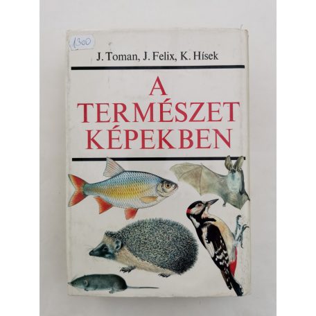 J. Toman – J. Felix – K. Hísek: A természet képekben