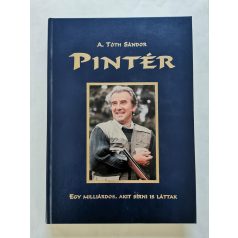   A. Tóth Sándor: Pintér - Egy milliárdos, akit sírni is láttak (számozott)