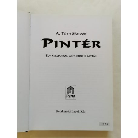 A. Tóth Sándor: Pintér - Egy milliárdos, akit sírni is láttak (számozott)
