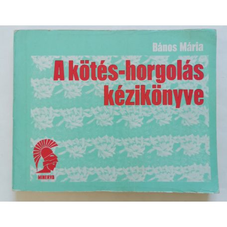 Bános Mária: A kötés-horgolás kézikönyve