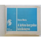 Bános Mária: A kötés-horgolás kézikönyve