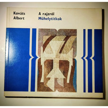 Kováts Albert: A rajzról (Műhelytitkok)