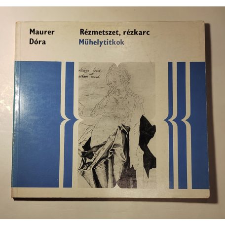 Maurer Dóra: Rézmetszet, rézkarc - Grafika II. (Műhelytitkok)