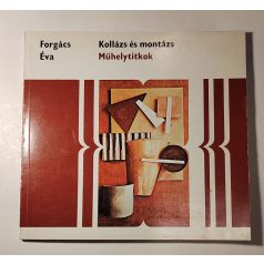 Forgács Éva: Kollázs és montázs (Műhelytitkok)