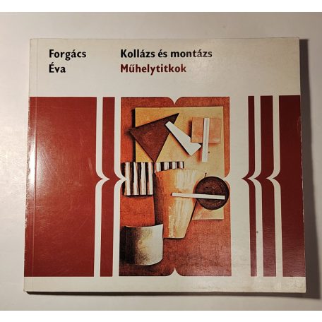 Forgács Éva: Kollázs és montázs (Műhelytitkok)