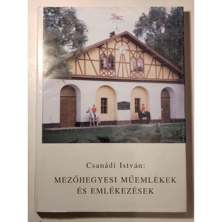 Csanádi István, id.: Mezőhegyesi műemlékek és emlékezések