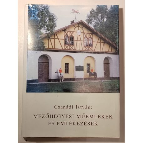 Csanádi István, id.: Mezőhegyesi műemlékek és emlékezések