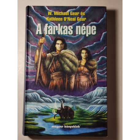 W. Michael Gear – Kathleen O'Neal Gear: A Farkas népe 