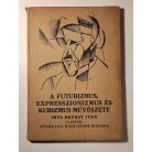 Hevesy Iván: A futurizmus, expresszionizmus és kubizmus művészete