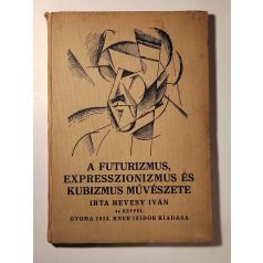   Hevesy Iván: A futurizmus, expresszionizmus és kubizmus művészete