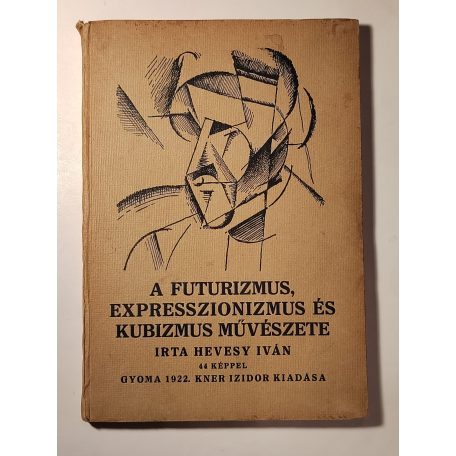 Hevesy Iván: A futurizmus, expresszionizmus és kubizmus művészete