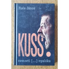 Fiala János: Kuss! nemzeti […] nyalóka (Dedikált)