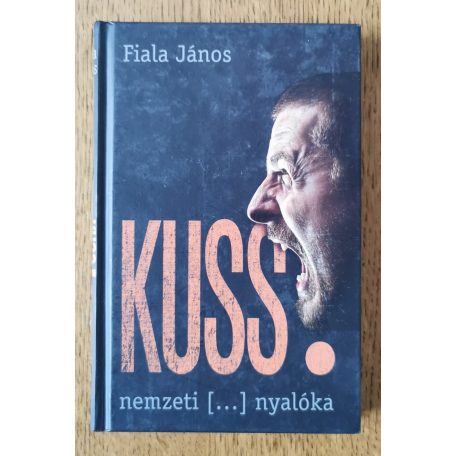 Fiala János: Kuss! nemzeti […] nyalóka (Dedikált)