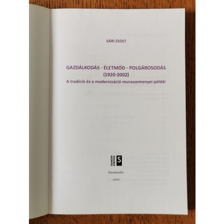 Sári Zsolt: Gazdálkodás - életmód - polgárosodás (1920-2002) A tradíció és a modernizáció muraszemenyei példái