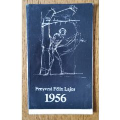 Fenyvesi Félix Lajos: 1956 (Dedikált)