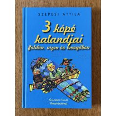   Szepesi Attila: 3 kópé kalandjai földön, vízen és a levegőben (Dedikált)