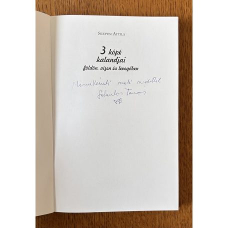 Szepesi Attila: 3 kópé kalandjai földön, vízen és a levegőben (Dedikált)