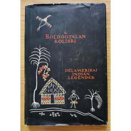 Népek Meséi: A boldogtalan kolibri (Dél-amerikai legendák és mesék)