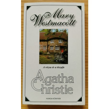 Mary Westmacott (Agatha Christie): A rózsa és a tiszafa