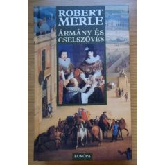   Robert Merle: Ármány és Cselszövés (Francia história XII.)