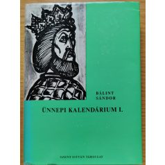Bálint Sándor: Ünnepi kalendárium I-II.