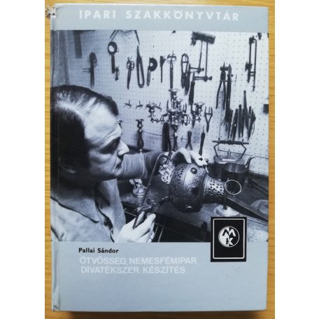 Pallai Sándor: Ötvösség, nemesfémipar, divatékszer készítés 