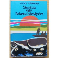 Gion Nándor: Sortűz egy fekete bivalyért (Első kiadás!)