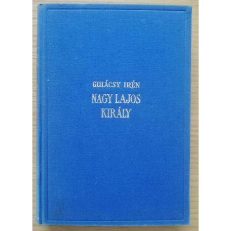 Gulácsy Irén: Nagy Lajos király I-III. (Aláírt, számozott!)
