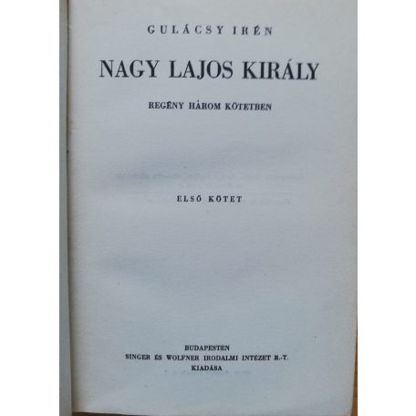 Gulácsy Irén: Nagy Lajos király I-III. (Aláírt, számozott!)