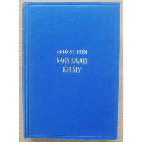 Gulácsy Irén: Nagy Lajos király I-III. (Aláírt, számozott!)