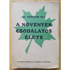 Greguss Pál, Dr.: A növények csodálatos élete 