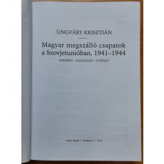   Ungváry Krisztián: Magyar megszálló csapatok a Szovjetunióban, 1941-1944