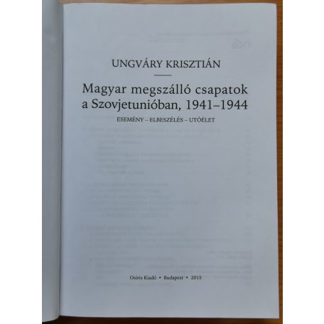 Ungváry Krisztián: Magyar megszálló csapatok a Szovjetunióban, 1941-1944