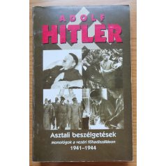   Adolf Hitler: Asztali beszélgetések (monológok a vezérkari főhadiszálláson...)