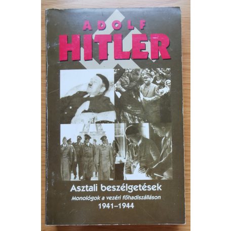 Adolf Hitler: Asztali beszélgetések (monológok a vezérkari főhadiszálláson...)