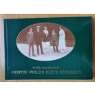 Vuray György (szerk.): Vitéz nagybányi Horthy Miklós élete képekben