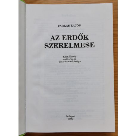 Farkas Lajos: Az erdők szerelmese (Kaán Károly erdőmérnök élete és munkássága)