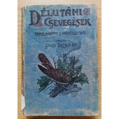   Papp Dezső, Dr.: Délutáni csevegések. Tanulmányok a természetből