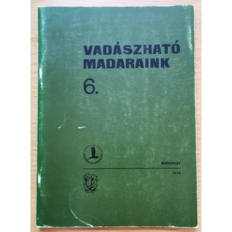 Sterbetz István, dr. és Beregszázi György (szerk.): Vadászható madaraink 6.